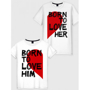  Tricou cuplu Born to love him - Born to love her